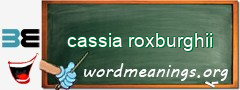 WordMeaning blackboard for cassia roxburghii